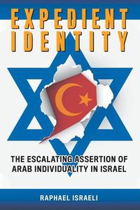 Cover image for Expedient Identity: The Escalating Assertion of Arab Individuality in Israel