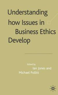 Cover image for Understanding How Issues in Business Ethics Develop