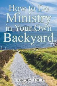 Cover image for How to Do Ministry in Your Own Backyard