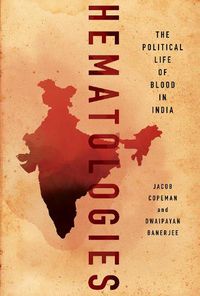 Cover image for Hematologies: The Political Life of Blood in India