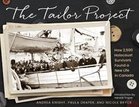 Cover image for The Tailor Project: How 2,500 Holocaust Survivors Found a New Life in Canada