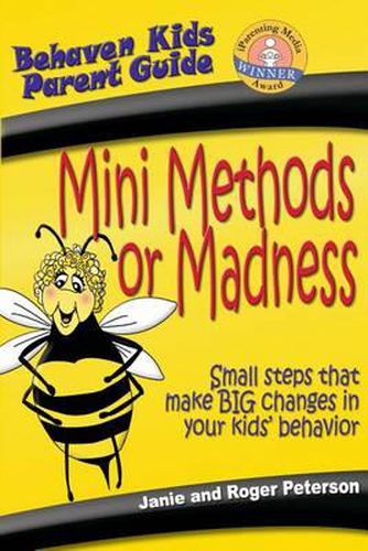 Mini Methods or Madness: Small steps that make BIG changes in your kids' behavior