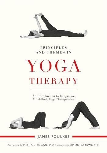 Cover image for Principles and Themes in Yoga Therapy: An Introduction to Integrative Mind/Body Yoga Therapeutics