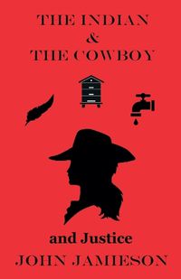 Cover image for The Indian And The Cowboy And Justice