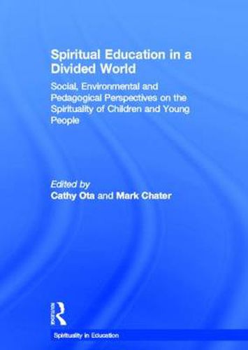 Cover image for Spiritual Education in a Divided World: Social, Environmental and Pedagogical Perspectives on the Spirituality of Children and Young People