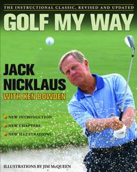 Cover image for Golf My Way: The Instructional Classic, Revised and Updated