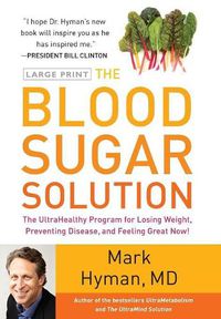 Cover image for The Blood Sugar Solution: The Ultrahealthy Program for Losing Weight, Preventing Disease, and Feeling Great Now!