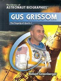 Cover image for Gus Grissom: The Tragedy of Apollo 1