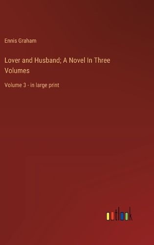 Cover image for Lover and Husband; A Novel In Three Volumes