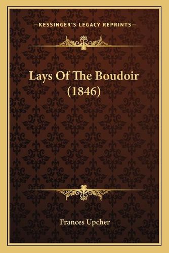 Cover image for Lays of the Boudoir (1846)