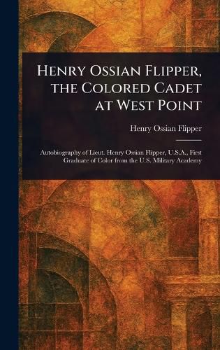 Cover image for Henry Ossian Flipper, the Colored Cadet at West Point