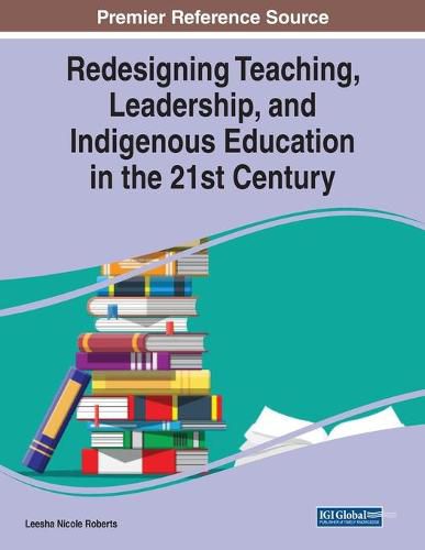 Cover image for Redesigning Teaching, Leadership, and Indigenous Education in the 21st Century