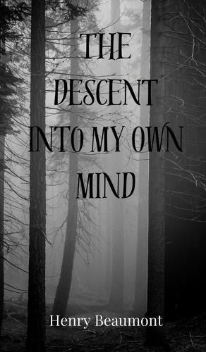 Cover image for The Descent into My Own Mind