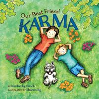 Cover image for Our Best Friend Karma: Teaching kids about the power of positive words, thoughts, and actions