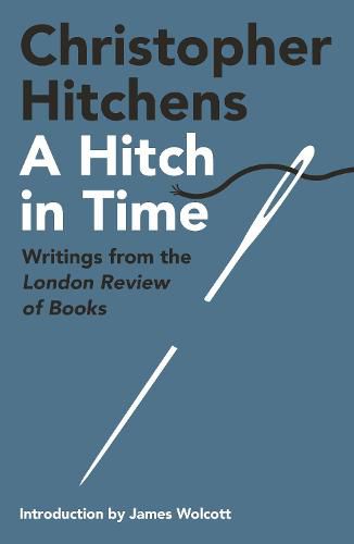 Cover image for A Hitch in Time: Writings from the London Review of Books