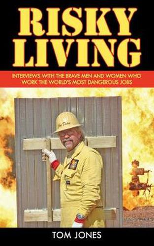 Cover image for Risky Living: Interviews with the Brave Men and Women Who Work the World's Most Dangerous Jobs