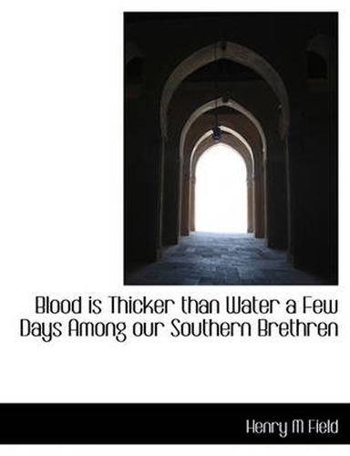 Cover image for Blood Is Thicker Than Water a Few Days Among Our Southern Brethren