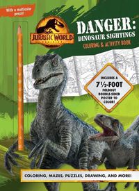 Cover image for Jurassic World Dominion: Danger: Dinosaur Sightings: Coloring and Activity Book with Pull-Out Poster