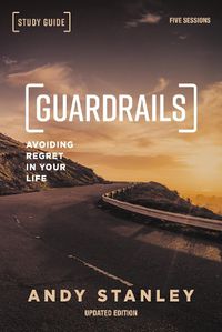 Cover image for Guardrails Bible Study Guide, Updated Edition: Avoiding Regret in Your Life