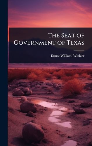 Cover image for The Seat of Government of Texas