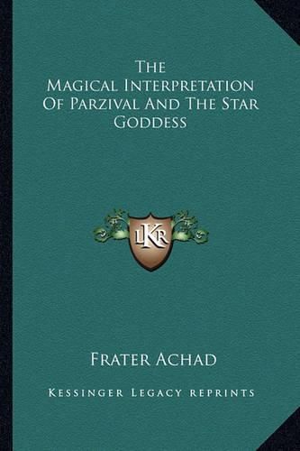 Cover image for The Magical Interpretation of Parzival and the Star Goddess