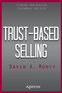 Cover image for Trust-Based Selling: Finding and Keeping Customers for Life