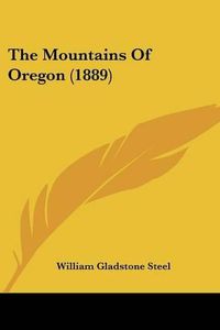 Cover image for The Mountains of Oregon (1889)