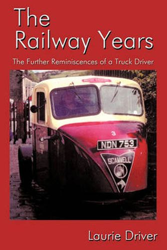 Cover image for The Railway Years: The Further Reminiscences of a Truck Driver