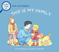 Cover image for A First Look At: Same-Sex Parents: This is My Family