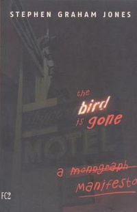 Cover image for The Bird is Gone: A Manifesto