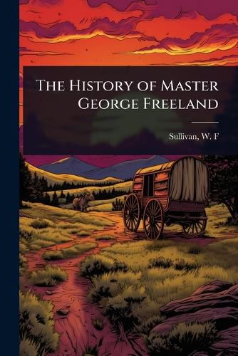 Cover image for The History of Master George Freeland