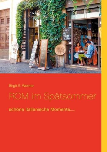 Cover image for ROM im Spatsommer: schoene italienische Momente.....