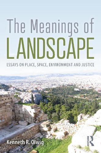 Cover image for The Meanings Of Landscape: Essays on Place, Space, Environment and Justice