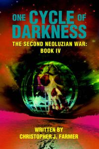 Cover image for One Cycle of Darkness: The Second Neoluzian War: Book IV