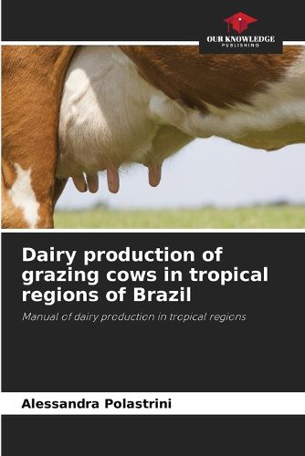 Cover image for Dairy production of grazing cows in tropical regions of Brazil