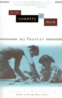 Cover image for In the Country of Men: My Travels