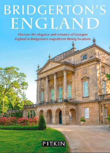 Cover image for Bridgerton's England: Discover the elegance and romance of Georgian England in Bridgerton's magnificent filming locations