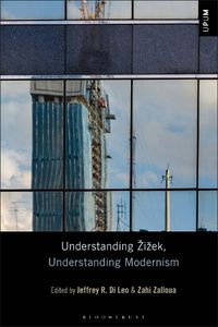 Cover image for Understanding Zizek, Understanding Modernism