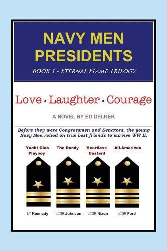 Cover image for Navy Men Presidents: Book 1 - Eternal Flame Trilogy: Love Laughter Courage