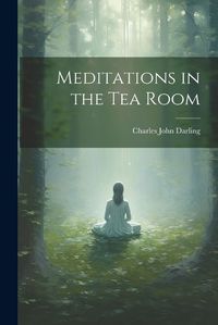 Cover image for Meditations in the Tea Room