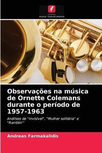 Cover image for Observacoes na musica de Ornette Colemans durante o periodo de 1957-1963
