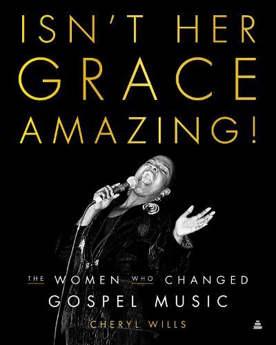 Cover image for Isn't Her Grace Amazing!: The Women Who Changed Gospel Music