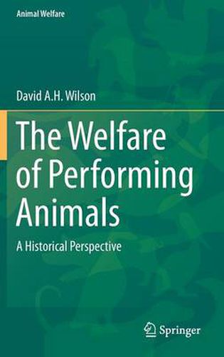 The Welfare of Performing Animals: A Historical Perspective