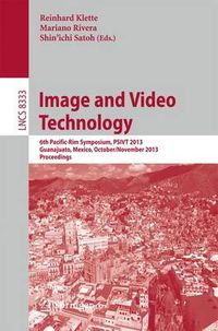 Cover image for Image and Video Technology: 6th Pacific-Rim Symposium, PSIVT 2013, Guanajuato, Mexico, October 28-November 1, 2013, Proceedings