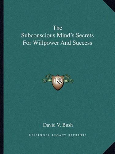 Cover image for The Subconscious Mind's Secrets for Willpower and Success