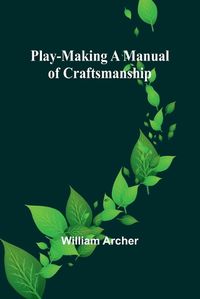 Cover image for Play-Making A Manual of Craftsmanship