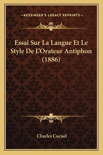 Cover image for Essai Sur La Langue Et Le Style de L'Orateur Antiphon (1886)