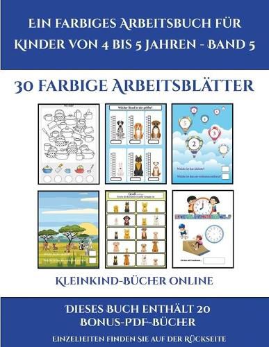 Cover image for Kleinkind-Bucher online (Ein farbiges Arbeitsbuch fur Kinder von 4 bis 5 Jahren - Band 7): 30 farbige Arbeitsblatter. Der Preis dieses Buches beinhaltet die Erlaubnis, 20 weitere Bucher der Reihe kostenlos im PDF-Format herunterzuladen