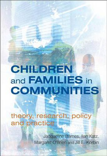 Children and Families in Communities: Theory, Research, Policy and Practice