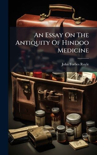 Cover image for An Essay On The Antiquity Of Hindoo Medicine